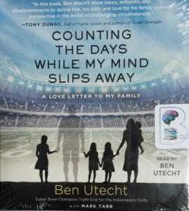 Counting the Days While My Mind Slips Away - A Love Letter to My Family written by Ben Utecht performed by Mark Tabb on CD (Unabridged)